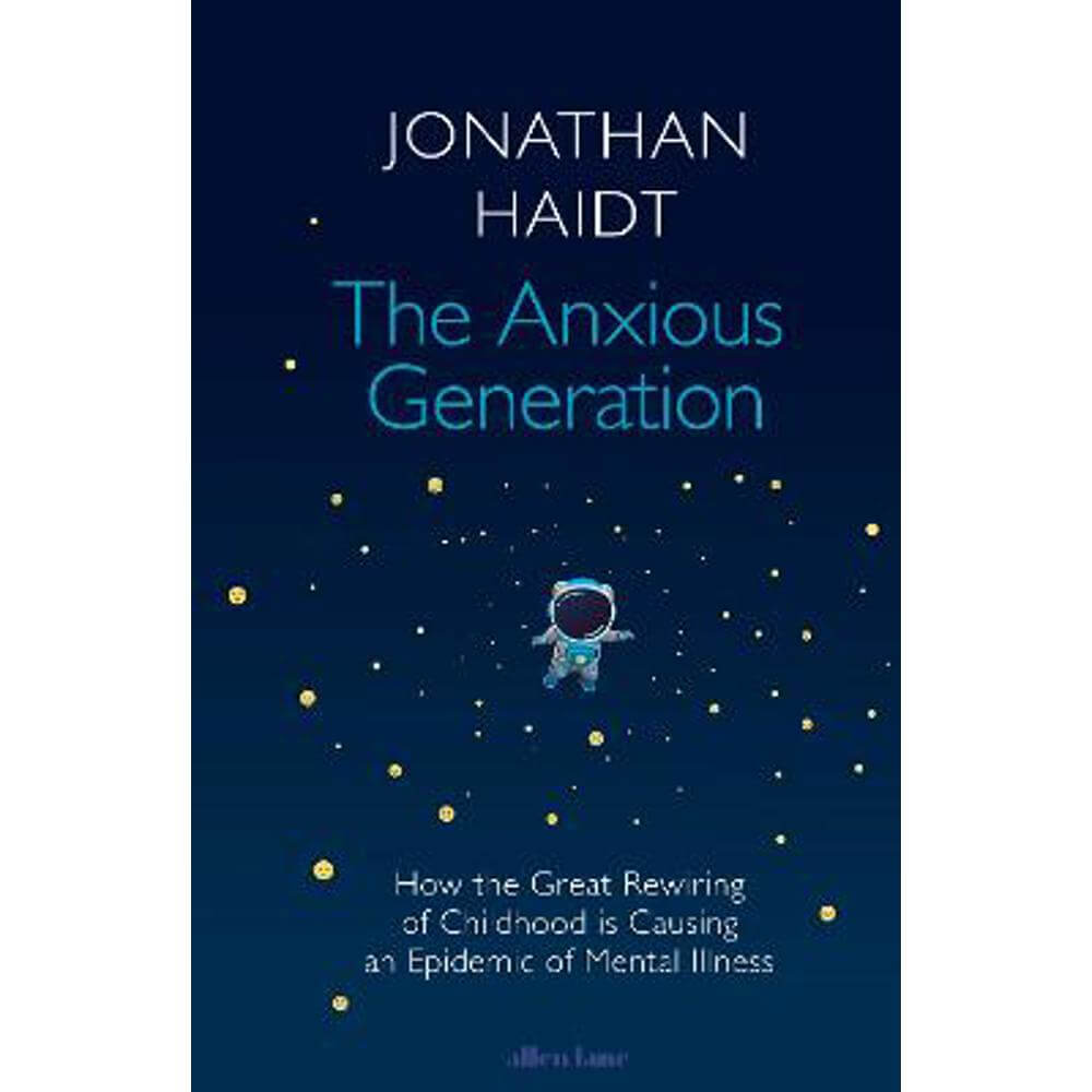 The Anxious Generation: How the Great Rewiring of Childhood Is Causing an Epidemic of Mental Illness (Hardback) - Jonathan Haidt